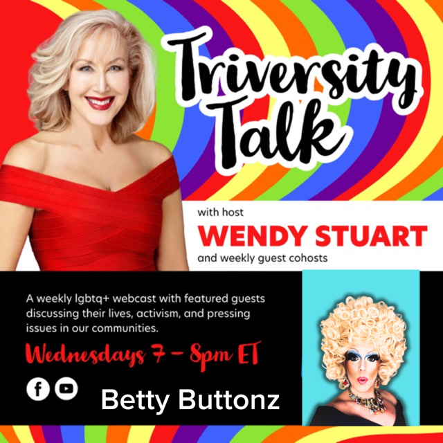 Wendy Stuart Presents TriVersity Talk! Wednesday, April 24th, 2024 7 PM ET With Featured Guest Betty Buttonz