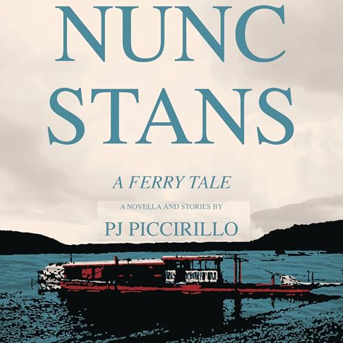 Beacon Audiobooks Releases “Nunc Stans: A Ferry Tale” By Author PJ Piccirillo