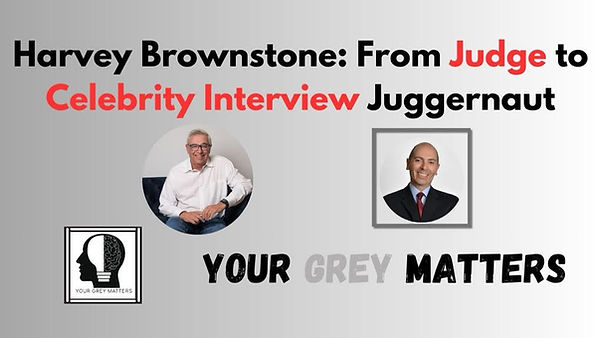 Harvey Brownstone Guests On The Your Grey Matters Podcast Hosted By Neil Silvert