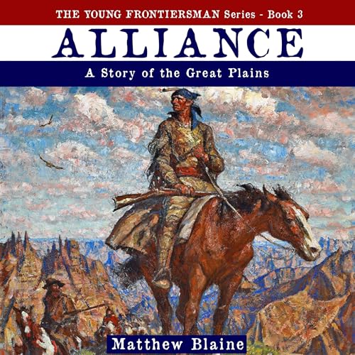 Beacon Audiobooks Releases “Alliance: A Story of the Great Plains” By Author Matthew Blaine