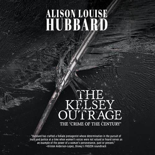 Beacon Audiobooks Releases “The Kelsey Outrage” by Author Alison Hubbard