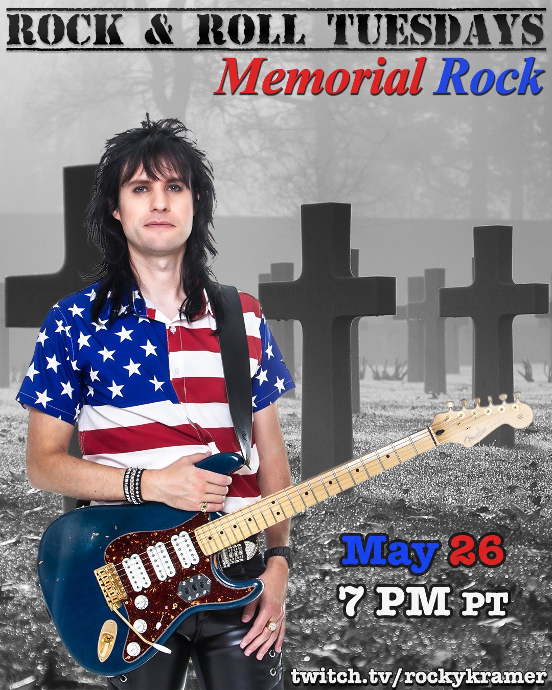 Rocky Kramer’s Rock & Roll Tuesdays Presents   “Memorial Rock”  On Tuesday, May 26th, 2026 7 PM PT on Twitch